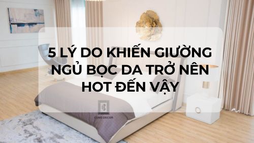 5 lý do khiến giường ngủ bọc da trở nên hot đến vậy