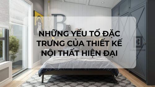Những yếu tố đặc trưng của thiết kế nội thất hiện đại