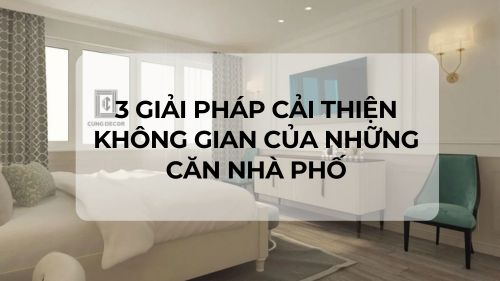 3 Giải pháp cải thiện không gian của những căn nhà phố