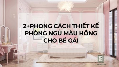 2+Phong cách thiết kế phòng ngủ màu hồng cho bé gái