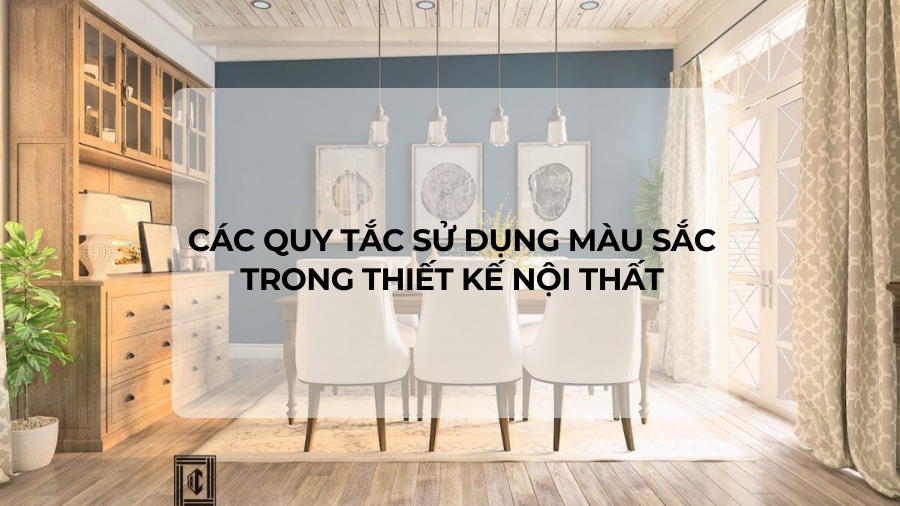 Các quy tắc sử dụng màu sắc trong thiết kế nội thất