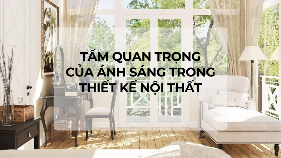 Tầm quan trọng của ánh sáng trong thiết kế nội thất