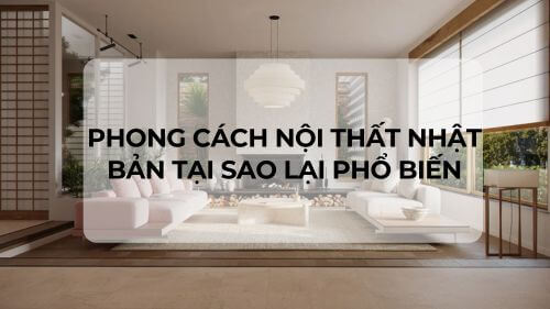 Phong cách nội thất Nhật Bản tại sao lại phổ biến